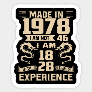 Dragon Made In 1978 I Am Not 46 I Am 18 With 28 Years Of Experience Sticker